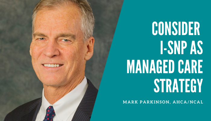 ISNP-managed-care-strategy-mark-parkinson-ahca-ncal