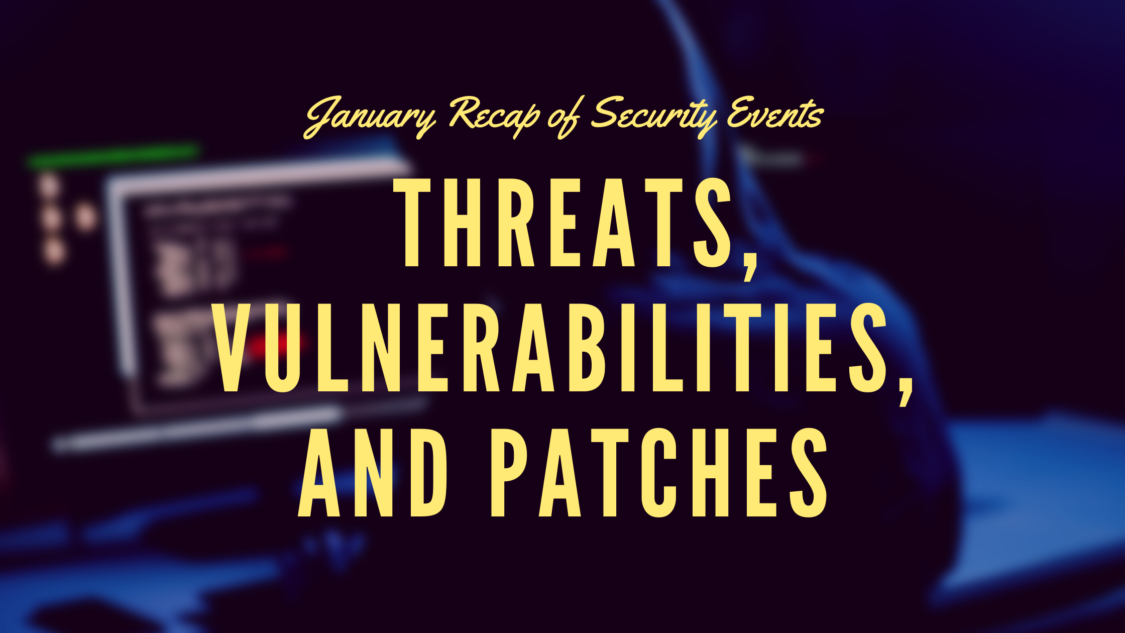 [Security Tips] January 2022 Security Threats Summarized