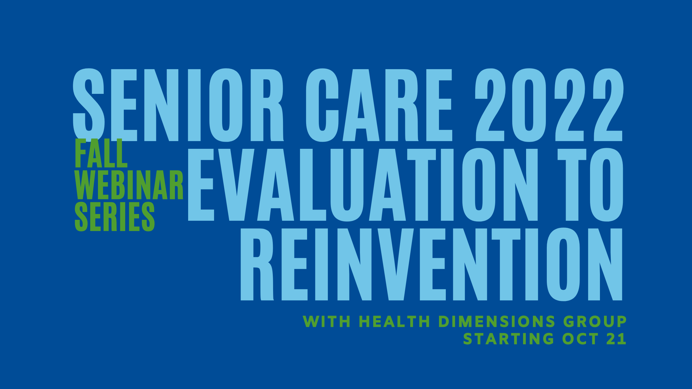 Fall Webinar Series: Senior Care 2022 - Evaluation to Reinvention