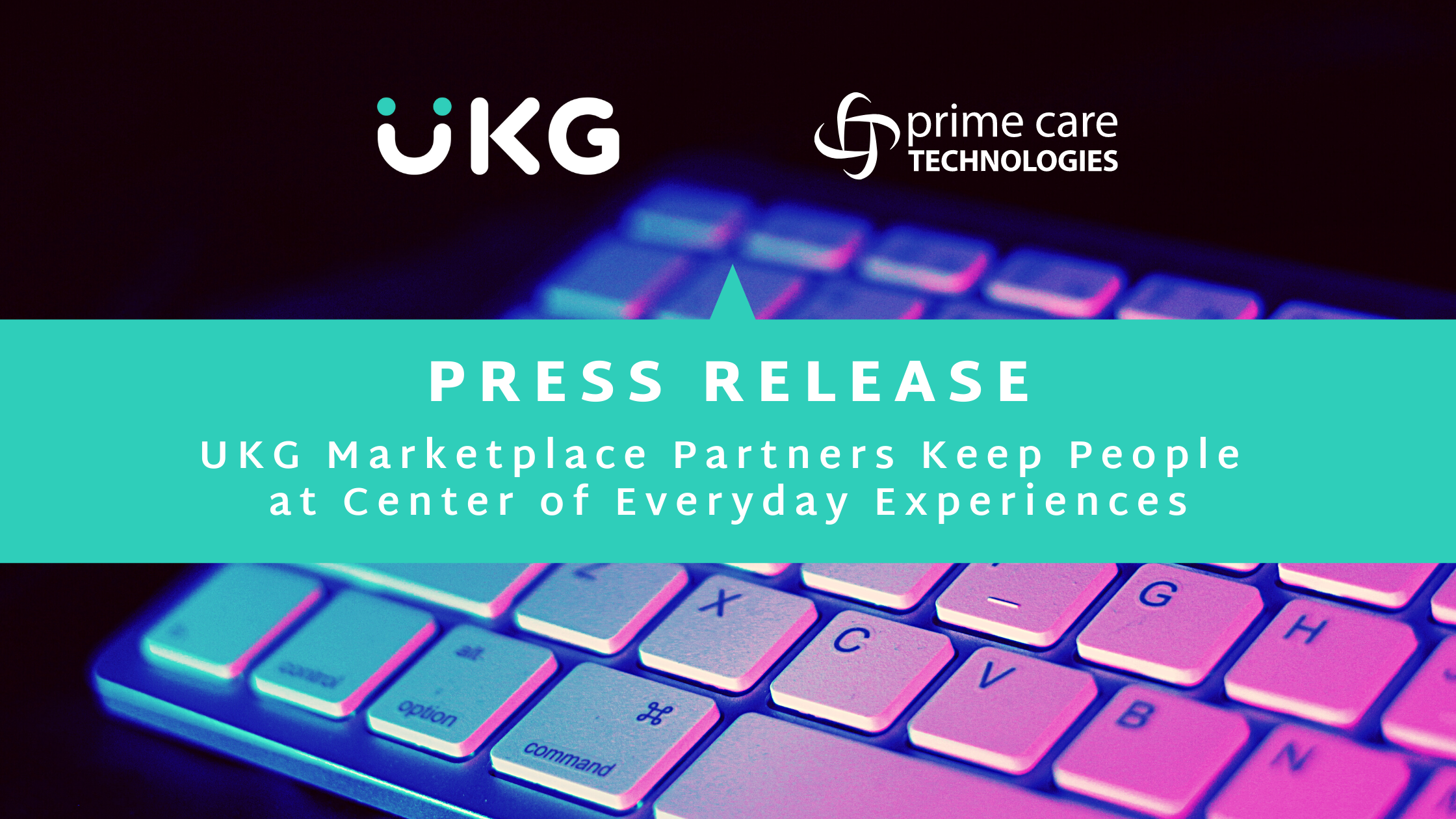 UKG Marketplace Partners Keep People  at Center of Everyday Experiences Prime Care Technologies