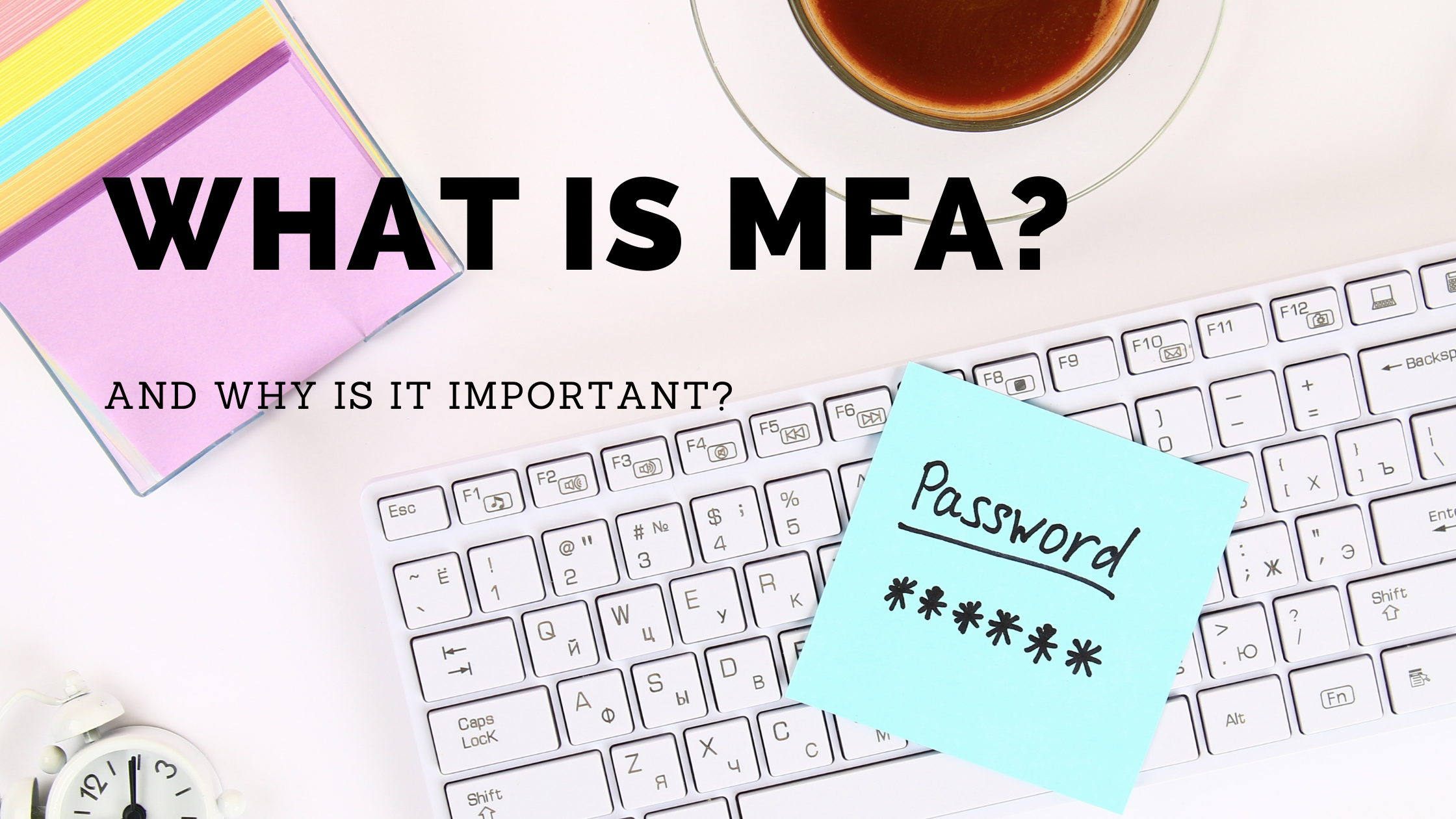 What is MFA? Why is it important?